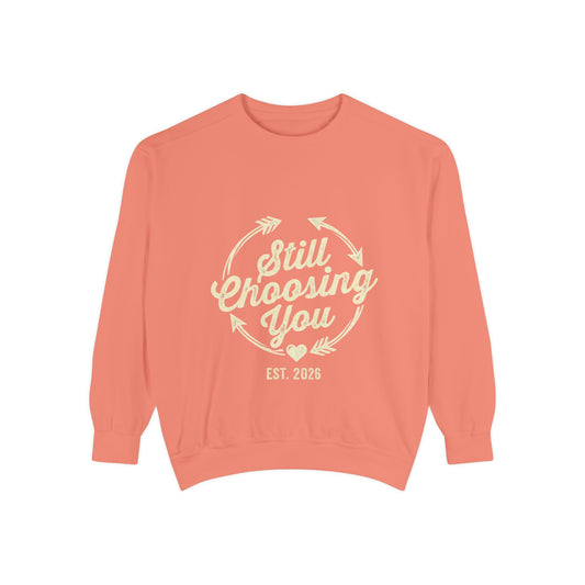 Still Choosing You Sweatshirt — Valentine's Day Romantic Crewneck