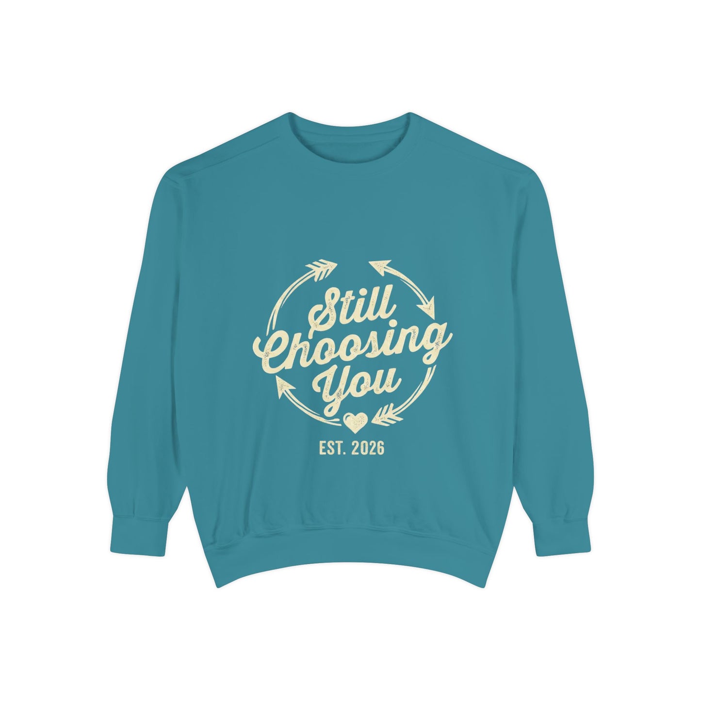 Still Choosing You Sweatshirt — Valentine's Day Romantic Crewneck