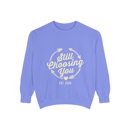 Still Choosing You Sweatshirt — Valentine's Day Romantic Crewneck
