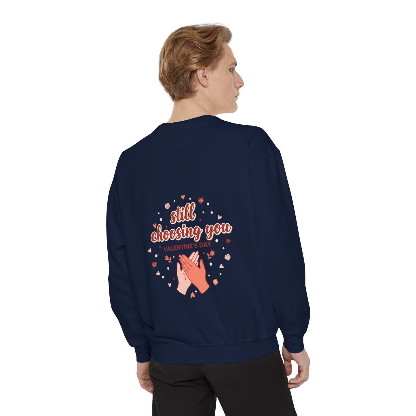 Still Choosing You Sweatshirt — Valentine's Day Romantic Crewneck