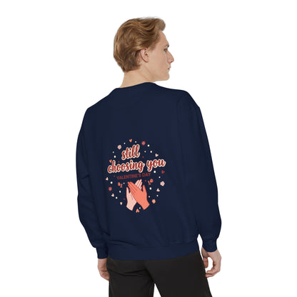 Still Choosing You Sweatshirt — Valentine's Day Romantic Crewneck