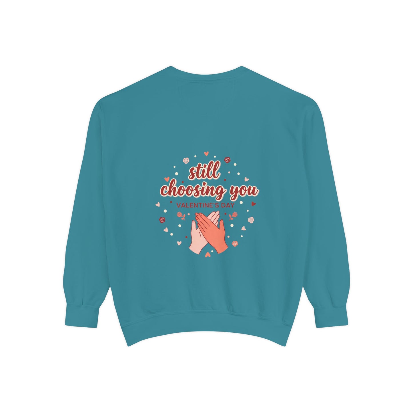 Still Choosing You Sweatshirt — Valentine's Day Romantic Crewneck