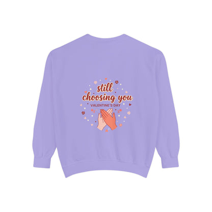 Still Choosing You Sweatshirt — Valentine's Day Romantic Crewneck