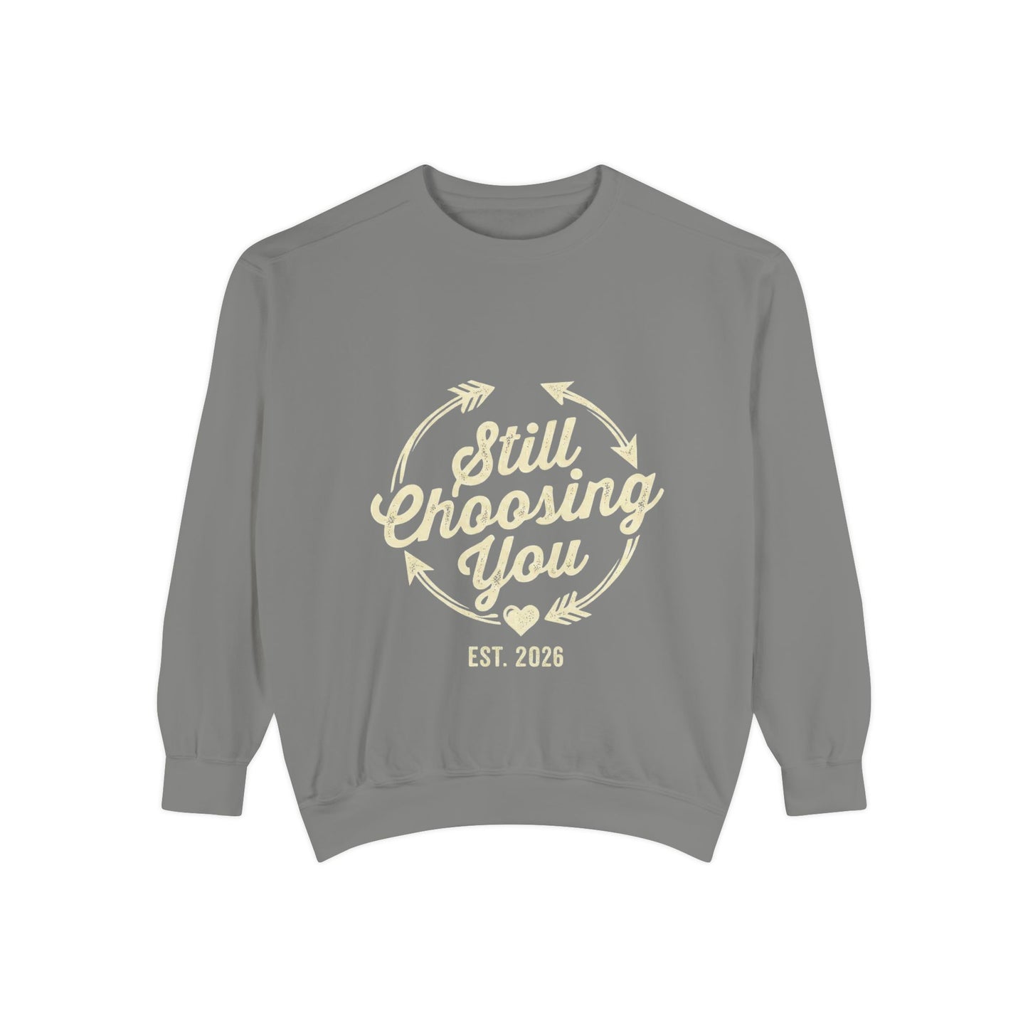 Still Choosing You Sweatshirt — Valentine's Day Romantic Crewneck