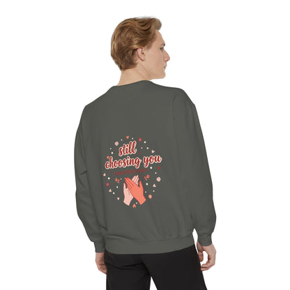 Still Choosing You Sweatshirt — Valentine's Day Romantic Crewneck