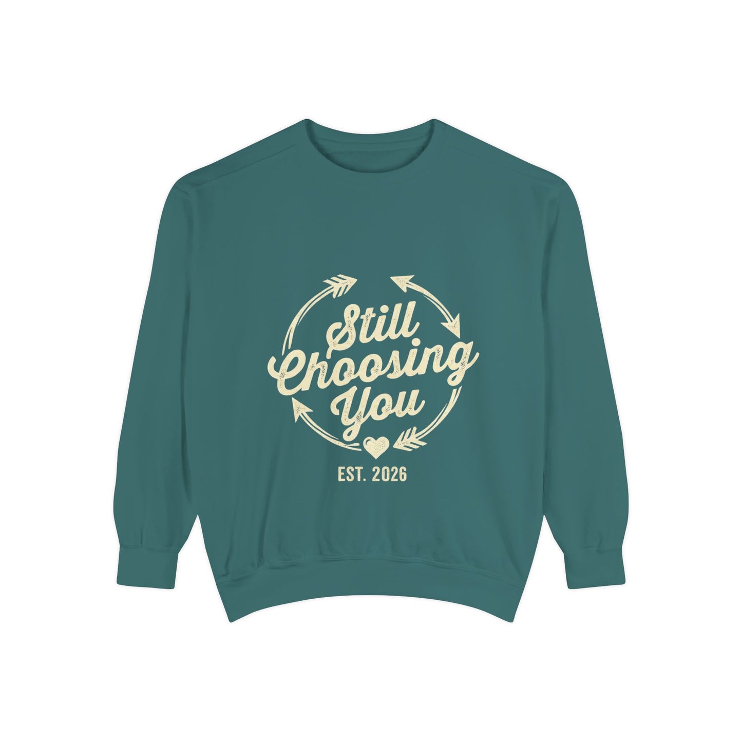Still Choosing You Sweatshirt — Valentine's Day Romantic Crewneck