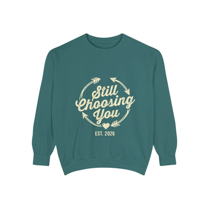 Still Choosing You Sweatshirt — Valentine's Day Romantic Crewneck