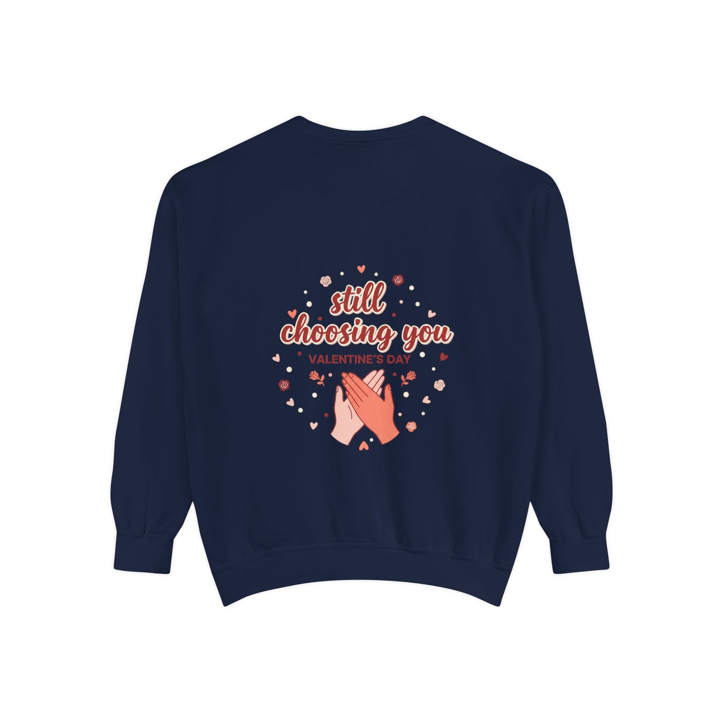 Still Choosing You Sweatshirt — Valentine's Day Romantic Crewneck