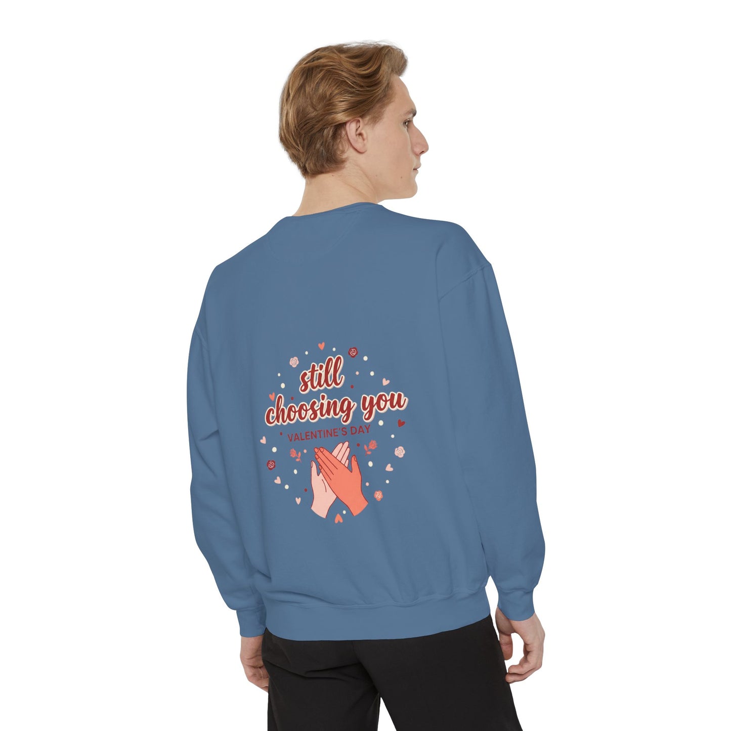 Still Choosing You Sweatshirt — Valentine's Day Romantic Crewneck
