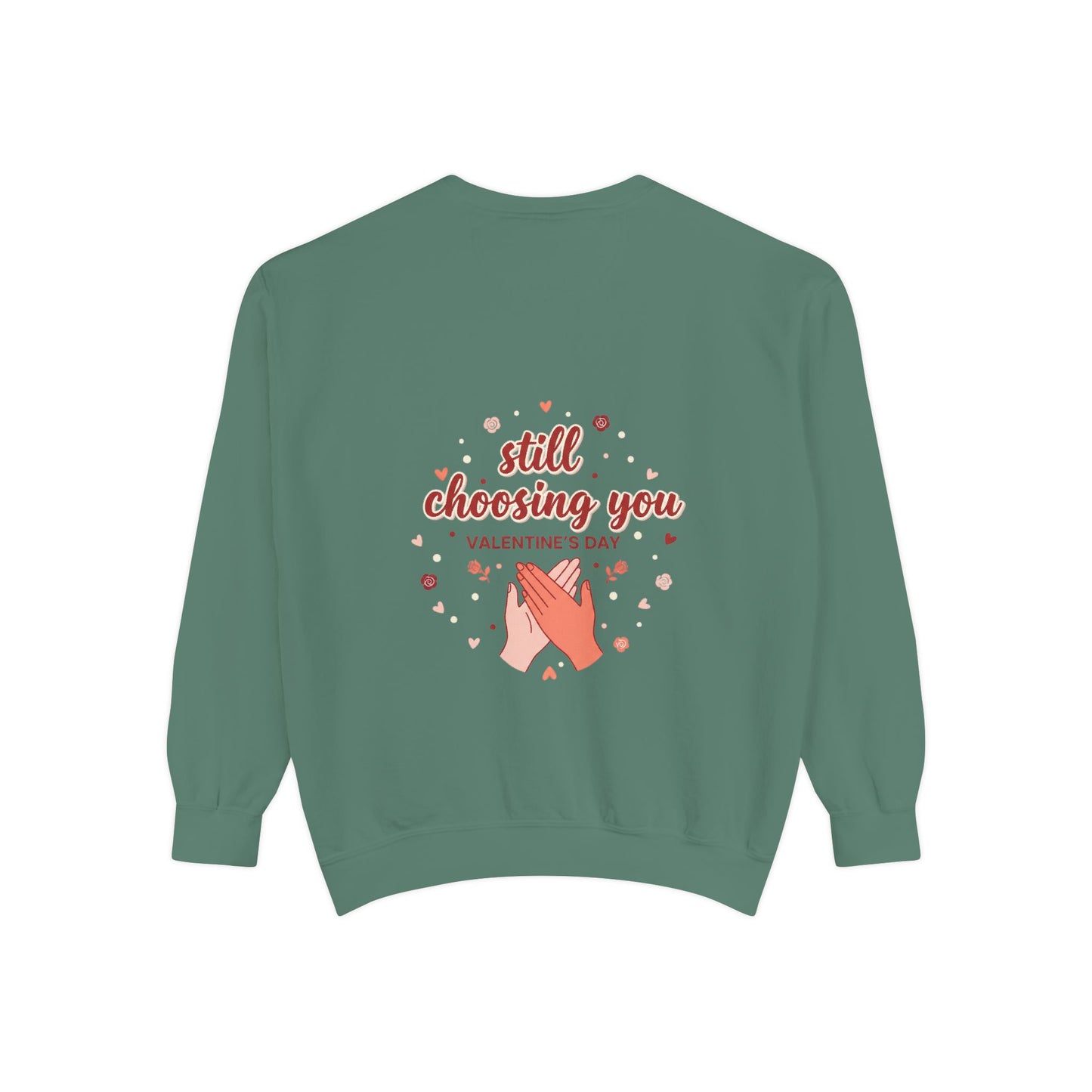 Still Choosing You Sweatshirt — Valentine's Day Romantic Crewneck