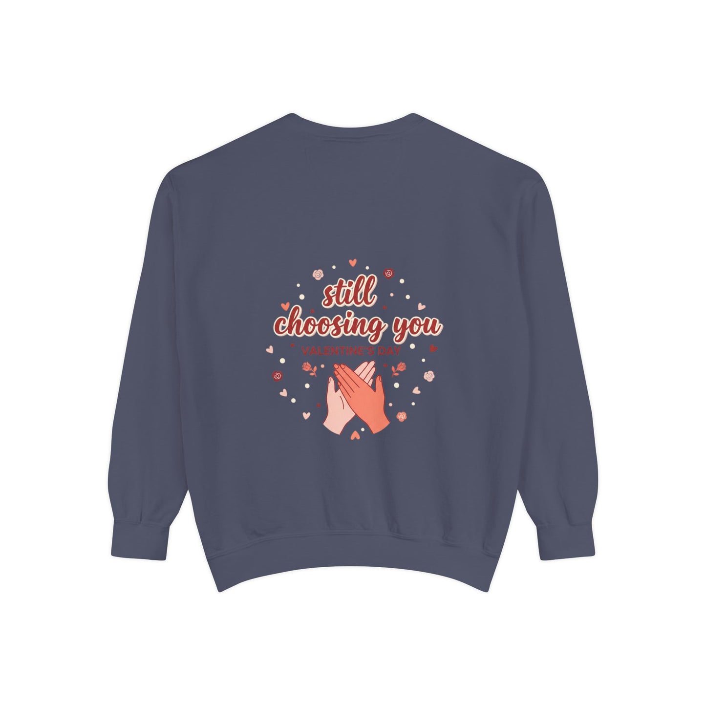Still Choosing You Sweatshirt — Valentine's Day Romantic Crewneck