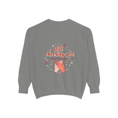 Still Choosing You Sweatshirt — Valentine's Day Romantic Crewneck