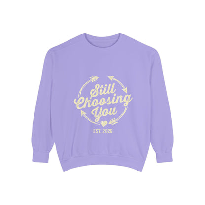 Still Choosing You Sweatshirt — Valentine's Day Romantic Crewneck