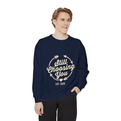 Still Choosing You Sweatshirt — Valentine's Day Romantic Crewneck