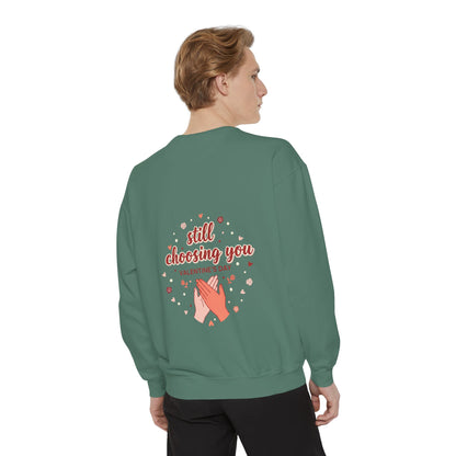 Still Choosing You Sweatshirt — Valentine's Day Romantic Crewneck