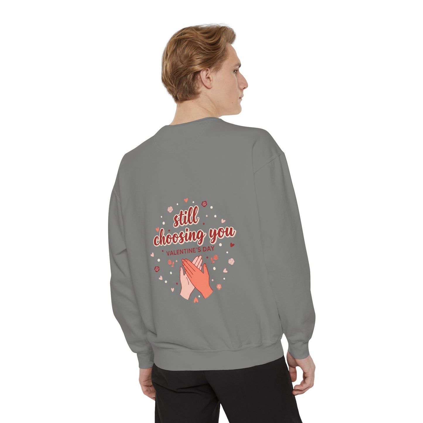 Still Choosing You Sweatshirt — Valentine's Day Romantic Crewneck