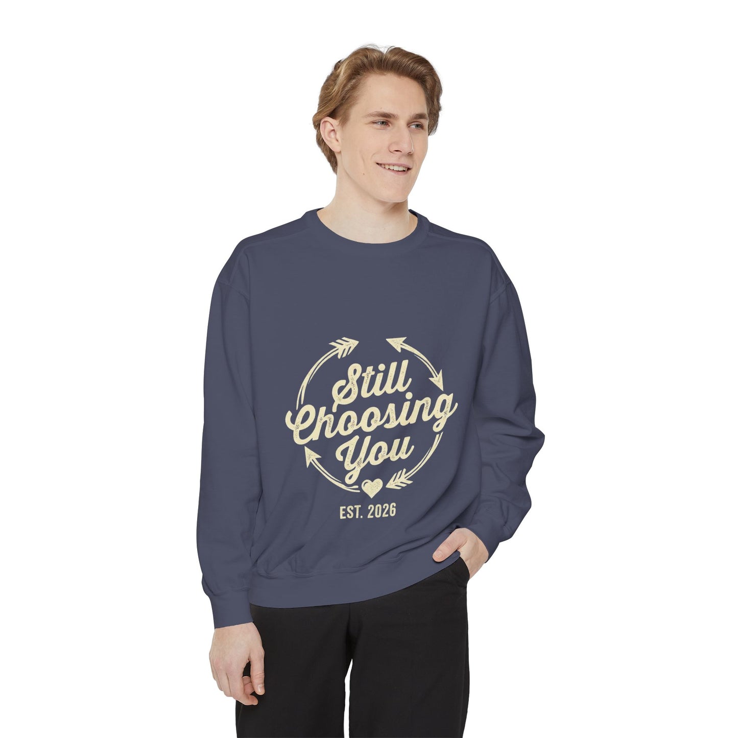 Still Choosing You Sweatshirt — Valentine's Day Romantic Crewneck