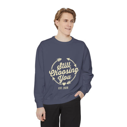 Still Choosing You Sweatshirt — Valentine's Day Romantic Crewneck