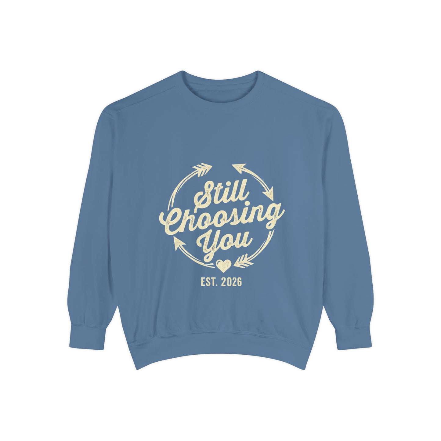 Still Choosing You Sweatshirt — Valentine's Day Romantic Crewneck