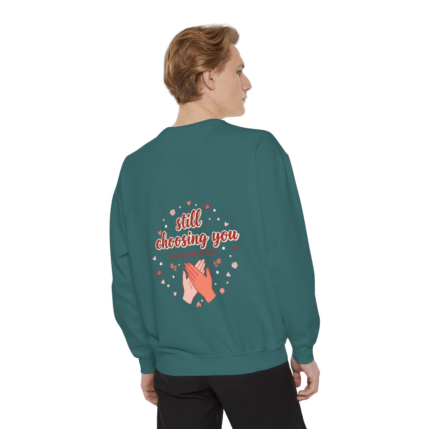 Still Choosing You Sweatshirt — Valentine's Day Romantic Crewneck