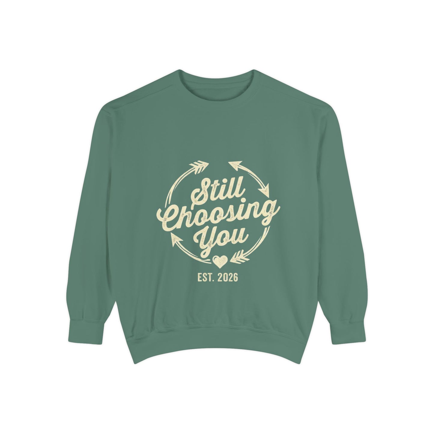 Still Choosing You Sweatshirt — Valentine's Day Romantic Crewneck