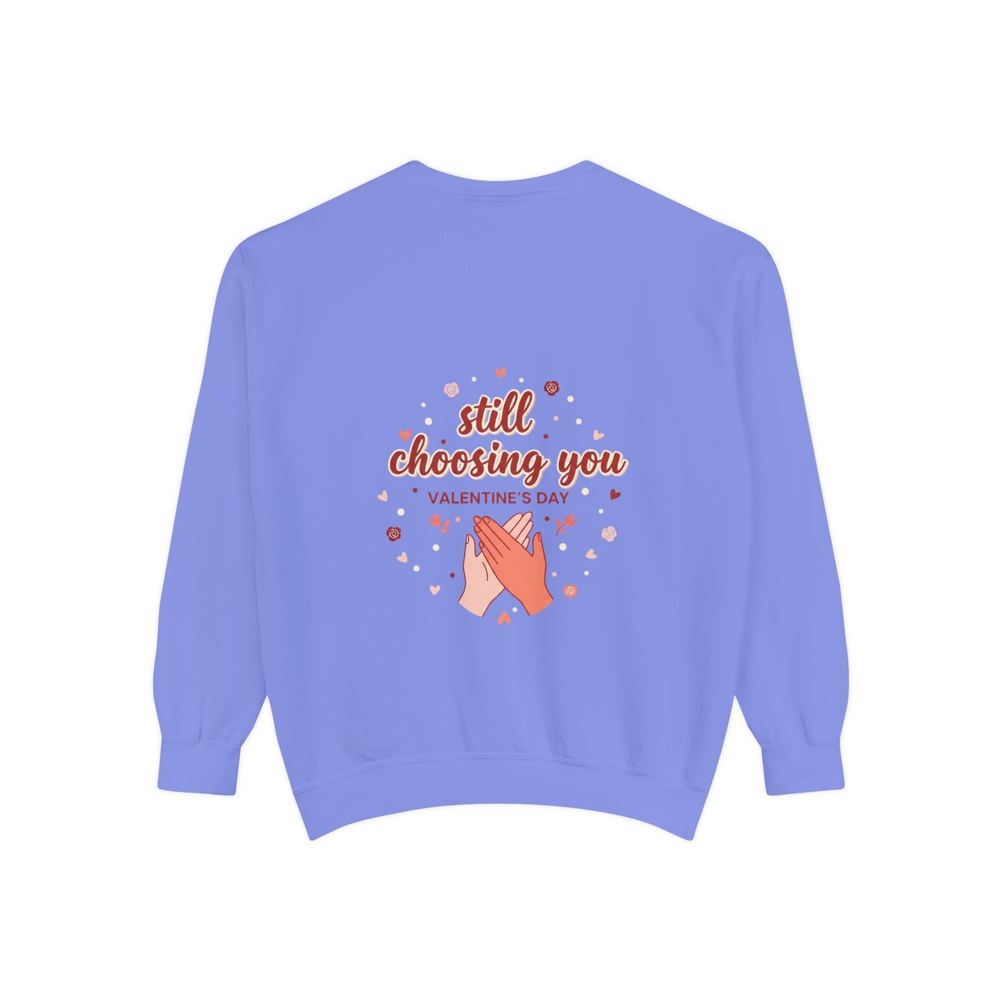 Still Choosing You Sweatshirt — Valentine's Day Romantic Crewneck